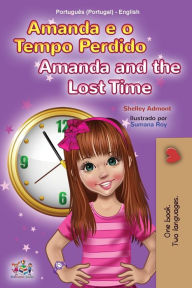 Title: Amanda and the Lost Time (Portuguese English Bilingual Children's Book - Portugal), Author: Shelley Admont