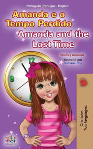 Title: Amanda and the Lost Time (Portuguese English Bilingual Children's Book - Portugal), Author: Shelley Admont