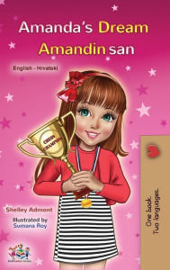 Title: Amanda's Dream (English Croatian Bilingual Book for Kids), Author: Shelley Admont