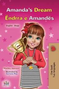 Title: Amanda's Dream (English Albanian Bilingual Book for Kids), Author: Shelley Admont