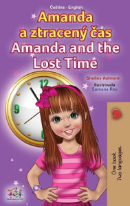 Title: Amanda and the Lost Time (Czech English Bilingual Book for Kids), Author: Shelley Admont