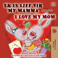 Title: I Love My Mom (Afrikaans English Bilingual Children's Book), Author: Shelley Admont