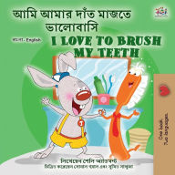 Title: I Love to Brush My Teeth (Bengali English Bilingual Book for Kids), Author: Shelley Admont
