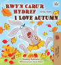 I Love Autumn (Welsh English Bilingual Children's Book)