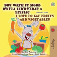 Title: I Love to Eat Fruits and Vegetables (Welsh English Bilingual Children's Book), Author: Shelley Admont