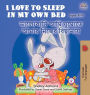 I Love to Sleep in My Own Bed (English Bengali Bilingual Children's Book)