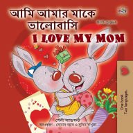 Title: I Love My Mom (Bengali English Bilingual Children's Book), Author: Shelley Admont