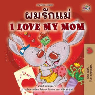 Title: I Love My Mom (Thai English Bilingual Children's Book for Kids), Author: Shelley Admont