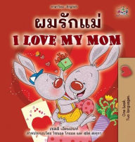 Title: I Love My Mom (Thai English Bilingual Children's Book for Kids), Author: Shelley Admont