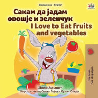Title: I Love to Eat Fruits and Vegetables (Macedonian English Bilingual Book for Kids), Author: Shelley Admont