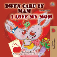 Title: I Love My Mom (Welsh English Bilingual Children's Book), Author: Shelley Admont