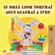 Title: Is Breá Liom Torthaí agus Glasraí a Ithe, Author: Shelley Admont