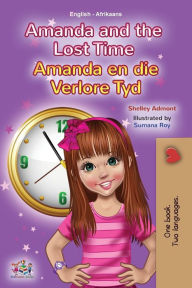 Title: Amanda and the Lost Time (English Afrikaans Bilingual Book for Kids), Author: Shelley Admont