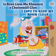 Title: I Love to Keep My Room Clean (Irish English Bilingual Children's Book), Author: Shelley Admont