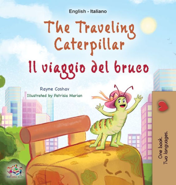 The Traveling Caterpillar (English Italian Bilingual Children's Book)