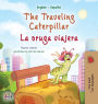 The Traveling Caterpillar (English Spanish Bilingual Children's Book)