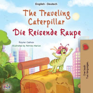 Title: The Traveling Caterpillar (English German Bilingual Children's Book), Author: Rayne Coshav