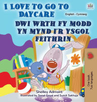 Title: I Love to Go to Daycare (English Welsh Bilingual Book for children), Author: Shelley Admont