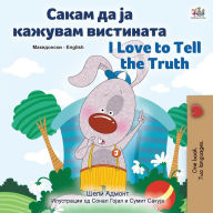 Title: I Love to Tell the Truth (Macedonian English Bilingual Children's Book), Author: Kidkiddos Books