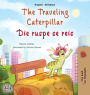 The Traveling Caterpillar (English Afrikaans Bilingual Book for Kids)