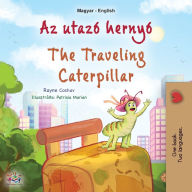 Title: The Traveling Caterpillar (Hungarian English Bilingual Children's Book), Author: Rayne Coshav