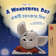 Title: A Wonderful Day (English Bengali Bilingual Children's Book), Author: Sam Sagolski
