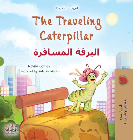 The Traveling Caterpillar (English Arabic Bilingual Book for Kids)
