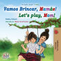 Let's play, Mom! (Portuguese English Bilingual Book for Children - Brazilian)