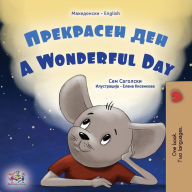 Title: A Wonderful Day (Macedonian English Bilingual Book for Kids), Author: Sam Sagolski