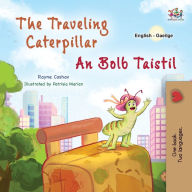 Title: The Traveling Caterpillar (English Irish Bilingual Book for Kids), Author: Rayne Coshav