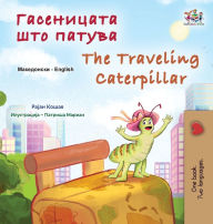 Title: The Traveling Caterpillar (Macedonian English Bilingual Book for Kids), Author: Rayne Coshav