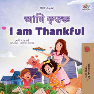 Title: I am Thankful (Bengali English Bilingual Kids Book), Author: Shelley Admont