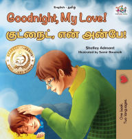 Title: Goodnight, My Love! (English Tamil Bilingual Children's Book), Author: Shelley Admont