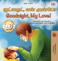 Title: Goodnight, My Love! (Tamil English Bilingual Children's Book), Author: Shelley Admont