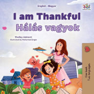 Title: I am Thankful (English Hungarian Bilingual Children's Book), Author: Shelley Admont