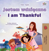 Title: I am Thankful (Polish English Bilingual Children's Book), Author: Shelley Admont