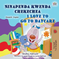 Title: I Love to Go to Daycare (Swahili English Bilingual Book for children), Author: Shelley Admont