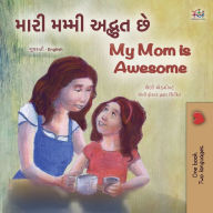 Title: My Mom is Awesome (Gujarati English Bilingual Book for Kids), Author: Shelley Admont