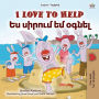 I Love to Help (English Armenian Bilingual Children's Book)