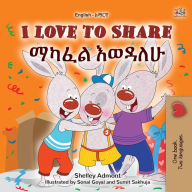 Title: I Love to Share (English Amharic Bilingual Book for Kids), Author: Shelley Admont
