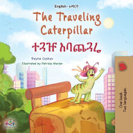 Title: The Traveling Caterpillar (English Amharic Bilingual Book for Kids), Author: Rayne Coshav