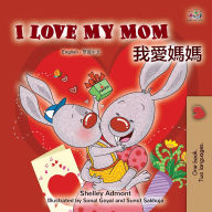 Title: I Love My Mom (English Chinese Bilingual Book for Kids - Traditional), Author: Shelley Admont