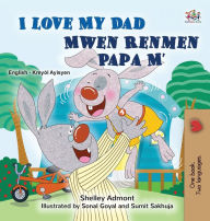 Title: I Love My Dad (English Haitian Creole Bilingual Children's Book), Author: Shelley Admont