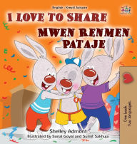 Title: I Love to Share (English Haitian Creole Bilingual Book for Kids), Author: Shelley Admont