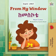 Title: From My Window (English Amharic Bilingual Kids Book), Author: Rayne Coshav