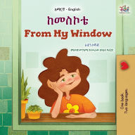 Title: From My Window (Amharic English Bilingual Kids Book), Author: Rayne Coshav