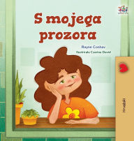 Title: From My Window (Croatian Kids Book), Author: Rayne Coshav
