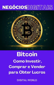Title: Bitcoin - Como Investir, Comprar e Vender para Obter Lucros, Author: Digital world