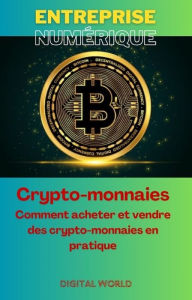 Title: Crypto-monnaies - Comment acheter et vendre des crypto-monnaies en pratique, Author: Digital World
