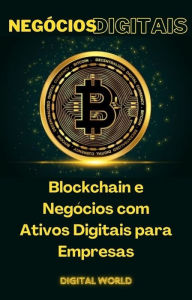 Title: Blockchain e Negócios com Ativos Digitais para Empresas, Author: Digital world